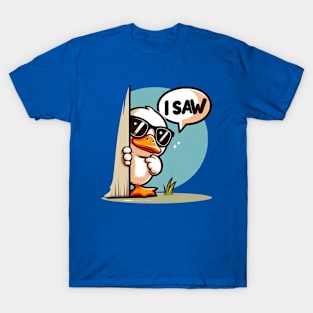 I Saw, Funny duck T-Shirt